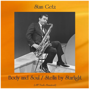 Listen to Stella by Starlight (Remastered 2018) song with lyrics from Stan Getz