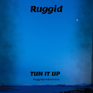 Listen to Tun It Up (Explicit) song with lyrics from Ruggid