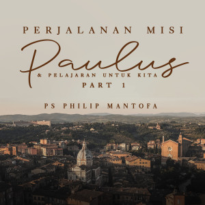 Listen to Perjalanan Misi Paulus Dan Pelajaran Untuk Kita 1 song with lyrics from Philip Mantofa