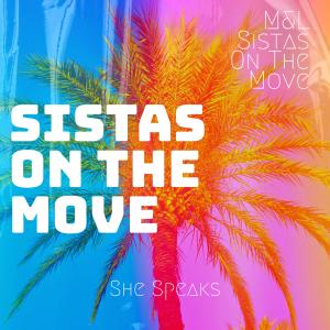 收聽She Speaks的Sistas On The Move (feat. M & L Sistas On The Move)歌詞歌曲