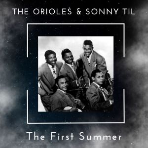 Album The First Summer - The Orioles & Sonny Til oleh The Orioles