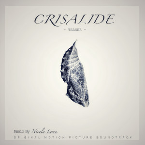 Album Crisalide : Teaser (Original Motion Picture Soundtrack) from Nicola Lerra