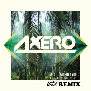 收聽Axero的I Can't Do Without You (feat. Adam Christopher) [Vinil Remix] (Vinil Remix)歌詞歌曲