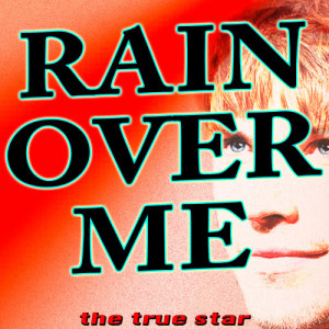 ดาวน์โหลดและฟังเพลง Rain over me พร้อมเนื้อเพลงจาก The True Star