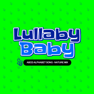อัลบัม ABCD Alphabet Song - Nature Mix ศิลปิน Lullaby Baby