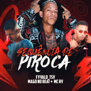 收聽Fyvalo TSV的Sequência de Piroca (Explicit)歌詞歌曲
