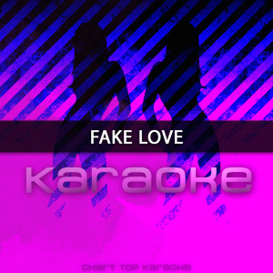收聽Chart Topping Karaoke的Fake Love (伴奏)歌詞歌曲