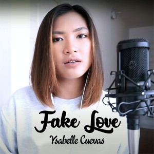 收聽Ysabelle Cuevas的Fake Love歌詞歌曲