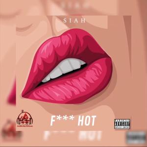 收聽Siah 16的Fuck Hot (Explicit)歌詞歌曲