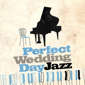 อัลบัม Perfect Wedding Day Jazz ศิลปิน Wedding Day Music