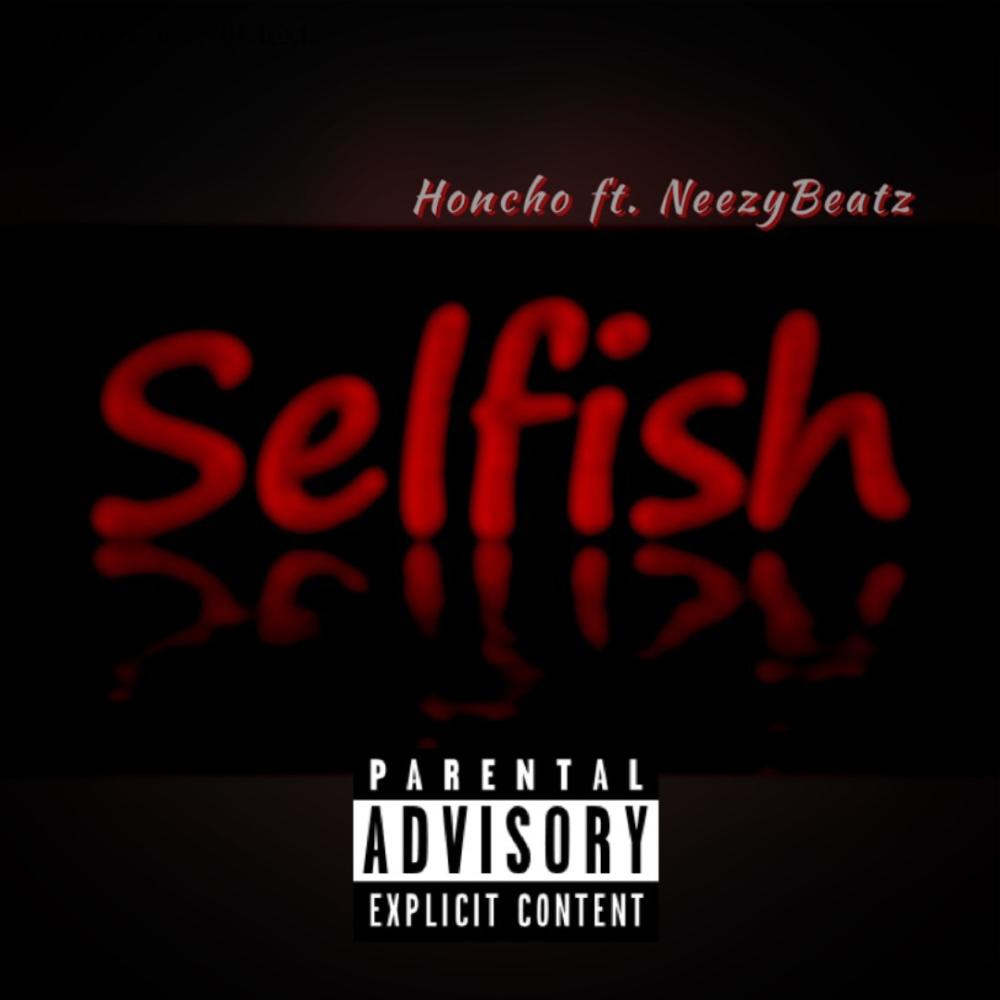 Selfish (feat. Neezy Beatz) (Explicit)