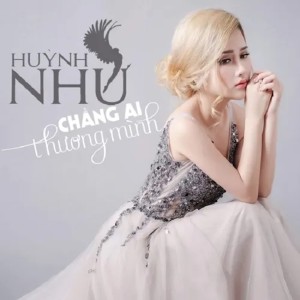 Album Chẳng Ai Thương Mình from Huỳnh Như