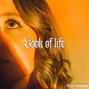 ดาวน์โหลดและฟังเพลง Book of Life พร้อมเนื้อเพลงจาก Grace Newman