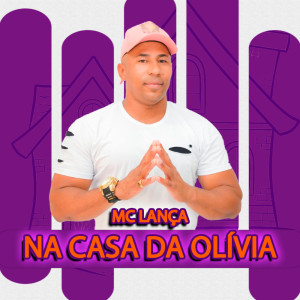 Listen to Na Casa da Olívia (Explicit) song with lyrics from Mc Lança