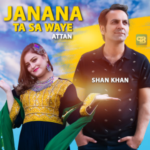 Album Janana Ta Sa Waye Attan from Shan Khan