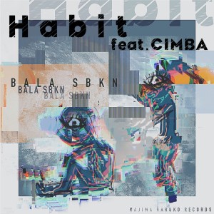 Listen to Habit (feat. CIMBA) song with lyrics from BALA SBKN
