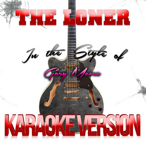 The Loner (In the Style of Gary Moore) [Karaoke Version] (Karaoke Version)