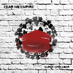 อัลบัม Super Spreader (Explicit) ศิลปิน Fear No Empire