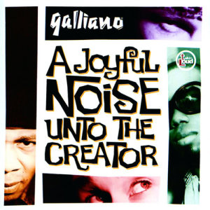 อัลบัม A Joyful Noise Unto The Creator ศิลปิน Galliano