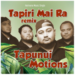 Album Tapiri Mai Ra (Remix) oleh Tapunui Motions
