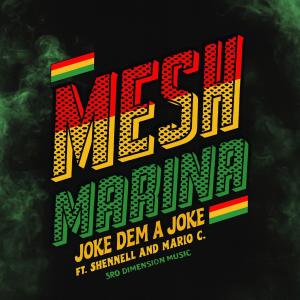MESH MARINA的專輯Joke dem a Joke (feat. Shennell & Mario C)
