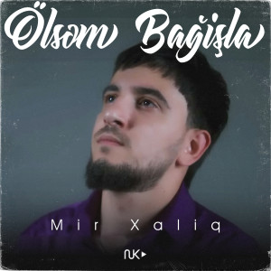 Album Ölsəm Bağışla from Mir Xaliq