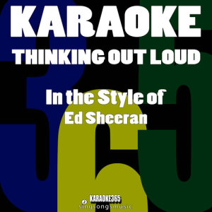 ดาวน์โหลดและฟังเพลง Thinking out Loud (In the Style of Ed Sheeran) [Karaoke Version] (伴奏) พร้อมเนื้อเพลงจาก Karaoke 365