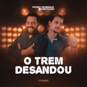 收聽Pedro Henrique的O Trem Desandou歌詞歌曲