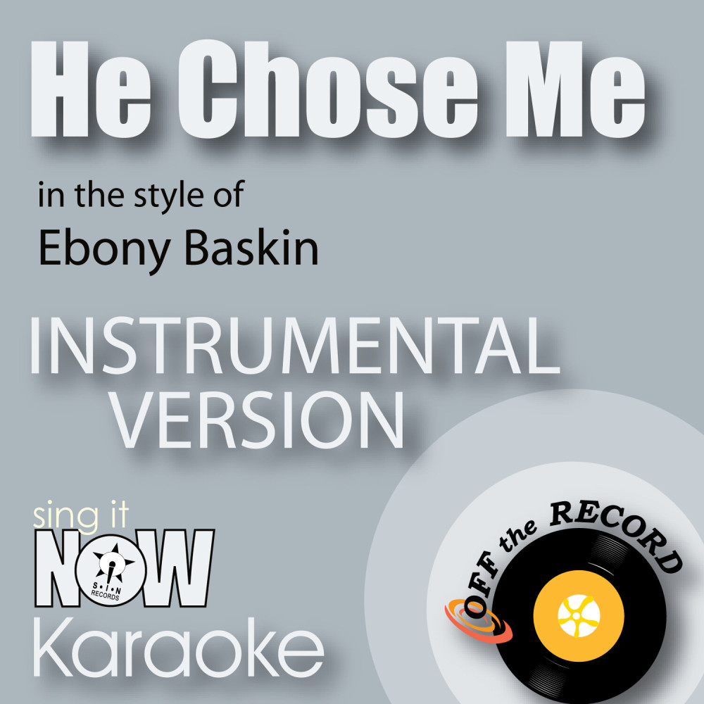 He Chose Me (In the Style of Ebony Baskin) [Instrumental Karaoke Version] (Instrumental Karaoke Version)