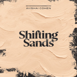 Album Shifting Sands oleh Avishai Cohen