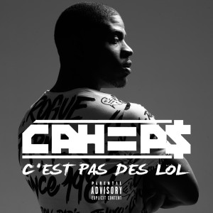Dengarkan lagu C'est pas des LOL (Explicit) nyanyian Cahiips dengan lirik