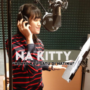 Dengarkan Hanya Kau Satu Di Hatiku lagu dari Na Kitty dengan lirik