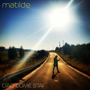 Album Ciao come stai oleh Matilde
