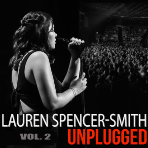 Lauren Spencer-Smith的专辑Unplugged , Vol. 2 (Live)