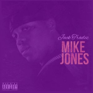 收聽Jack Tradez的Mike Jones (Screwed & Chopped) (Explicit) (Screwed & Chopped|Explicit)歌詞歌曲