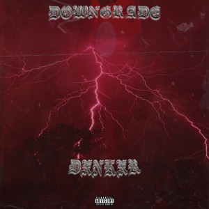 Listen to Downgrade (Explicit) song with lyrics from DXNKXR
