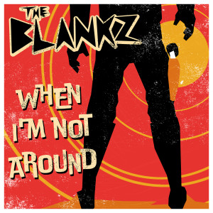 Listen to When I'm Not Around song with lyrics from The Blankz
