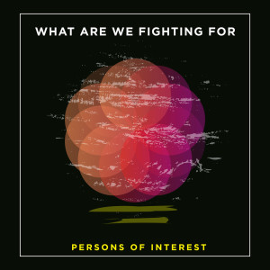 Persons Of Interest的专辑What Are We Fighting For