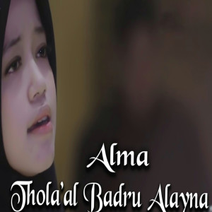 Dengarkan lagu Thola'al Badru Alayna nyanyian Alma dengan lirik