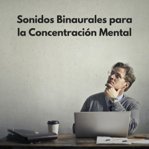 Album Sonidos Binaurales Para La Concentración Mental oleh Concentración de latidos binaurales