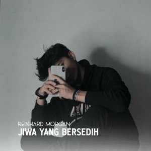 收聽Reinhard Morgan的Jiwa Yang Bersedih歌詞歌曲