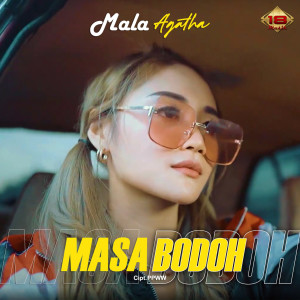 Dengarkan Masa Bodoh lagu dari Mala Agatha dengan lirik