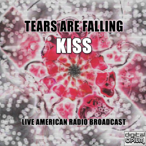 Listen to Tears Are Falling (Live) song with lyrics from Kiss（港台）