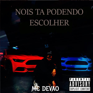 收聽Mc Devão的Nois ta Podendo Escolher (Explicit)歌詞歌曲