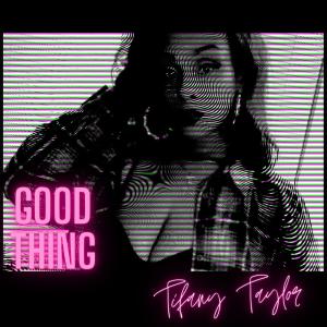 Tiffany Taylor的專輯Good Thing (Explicit)