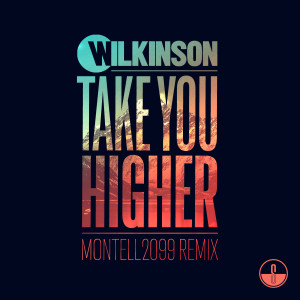 Wilkinson的专辑Take You Higher (Montell2099 remix)