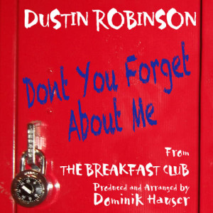 Dustin Robinson的專輯Don't You (Forget About Me) (From the motion picture: The Breakfast Club) (cover)