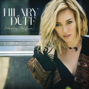 ดาวน์โหลดและฟังเพลง Chasing the Sun พร้อมเนื้อเพลงจาก Hilary Duff