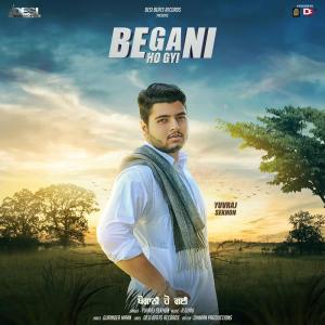 Listen to Begani Ho Gyi song with lyrics from Yuvraj Sekhon