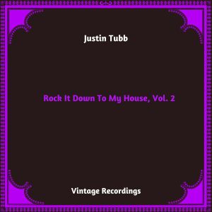 อัลบัม Rock It Down To My House, Vol. 2 (Hq Remastered 2024) ศิลปิน Justin Tubb
